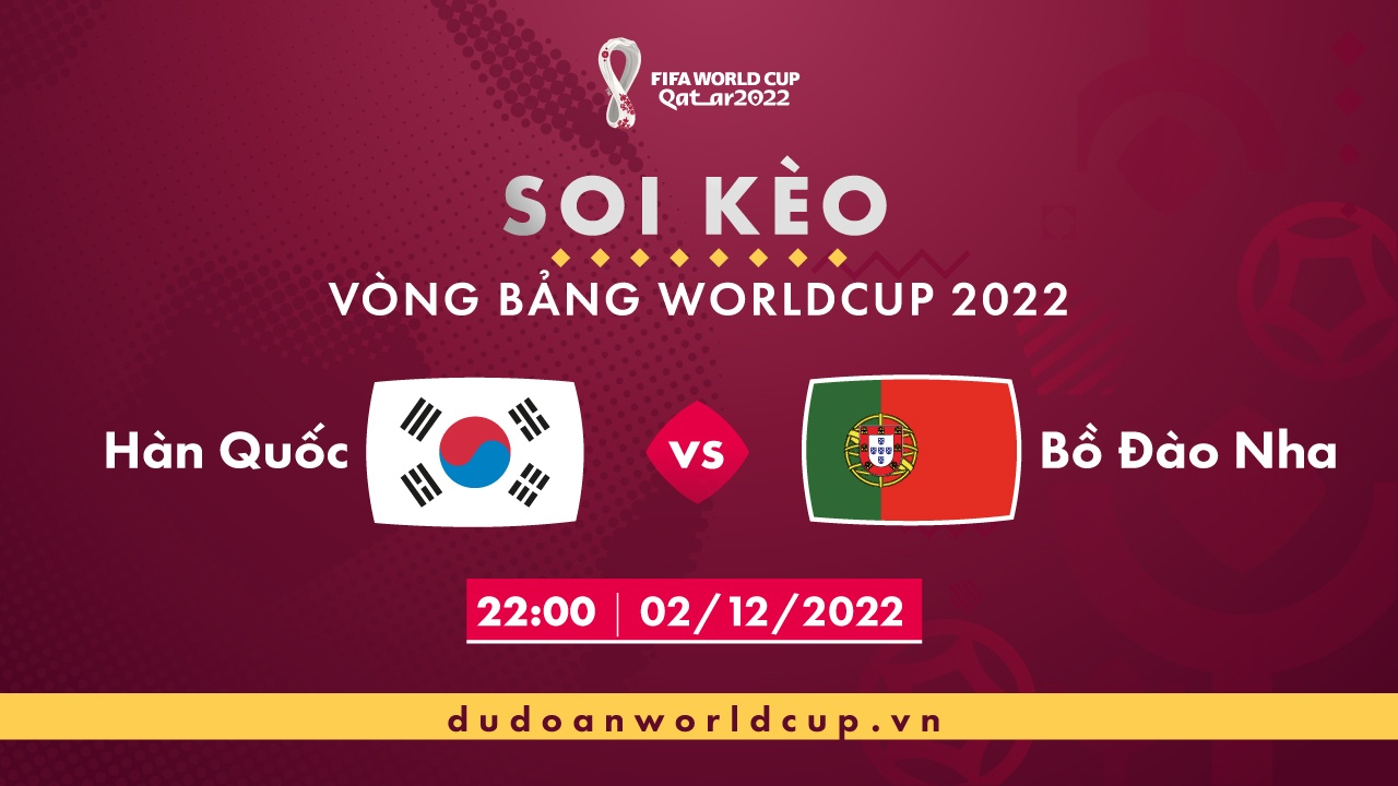 Soi kèo Hàn Quốc vs Bồ Đào Nha, 22h ngày 02/12/2022
