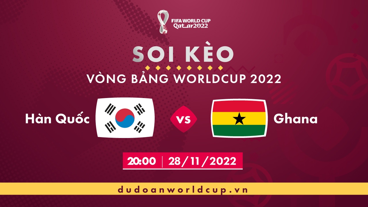 Soi kèo Hàn Quốc vs Ghana, 20h ngày 28/11/2022 - Dự đoán WC