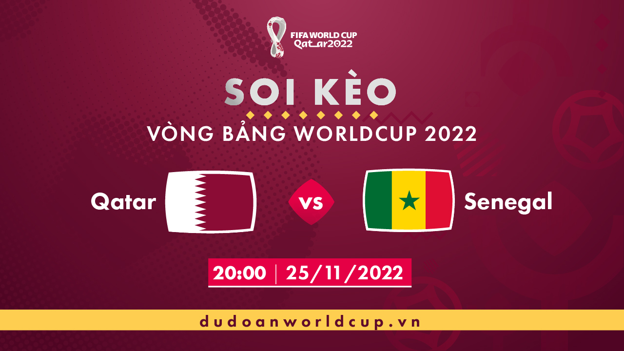 Soi kèo Qatar vs Senegal, 20h ngày 25/11/2022 - dự đoán WC