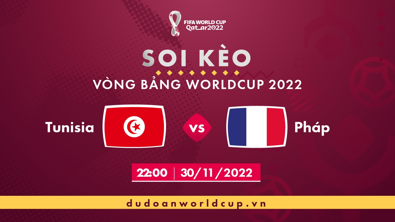 Soi kèo Tunisia vs Pháp, 22h ngày 30/11/2022 - Dự đoán WC