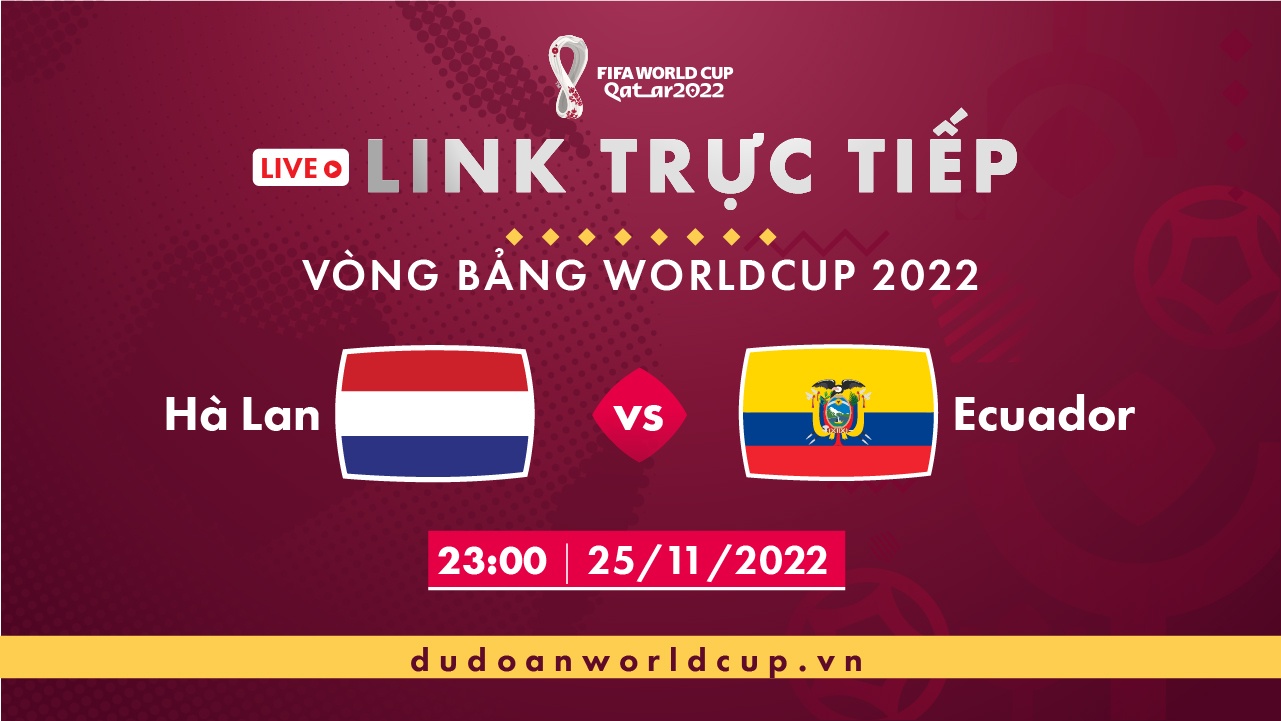 Trực Tiếp Hà Lan vs Ecuador, 23h ngày 25/11/2022 [Kèm link]