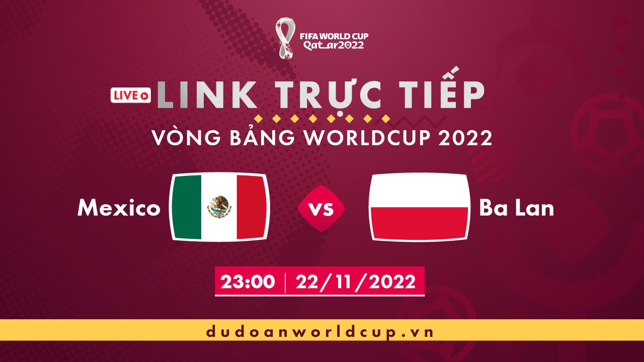 Trực Tiếp Mexico vs Ba Lan, 23h ngày 22/11/2022 [Kèm link]