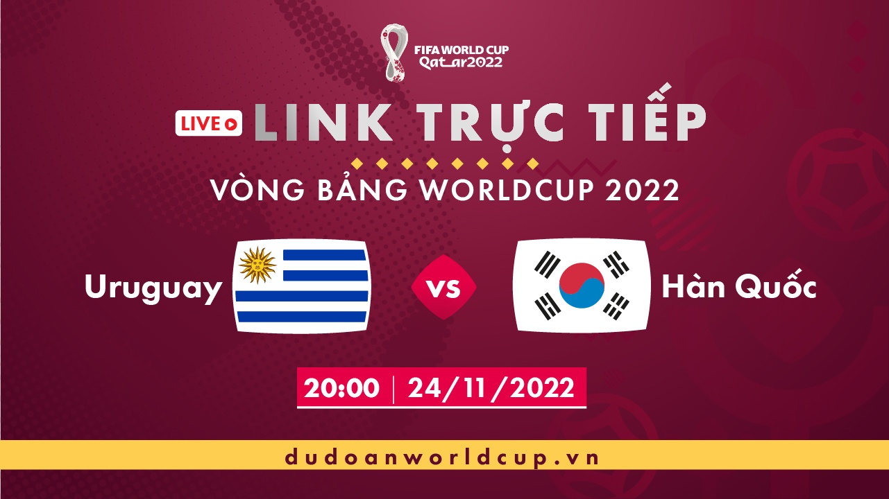 Trực Tiếp Uruguay vs Hàn Quốc, 20h ngày 24/11/2022