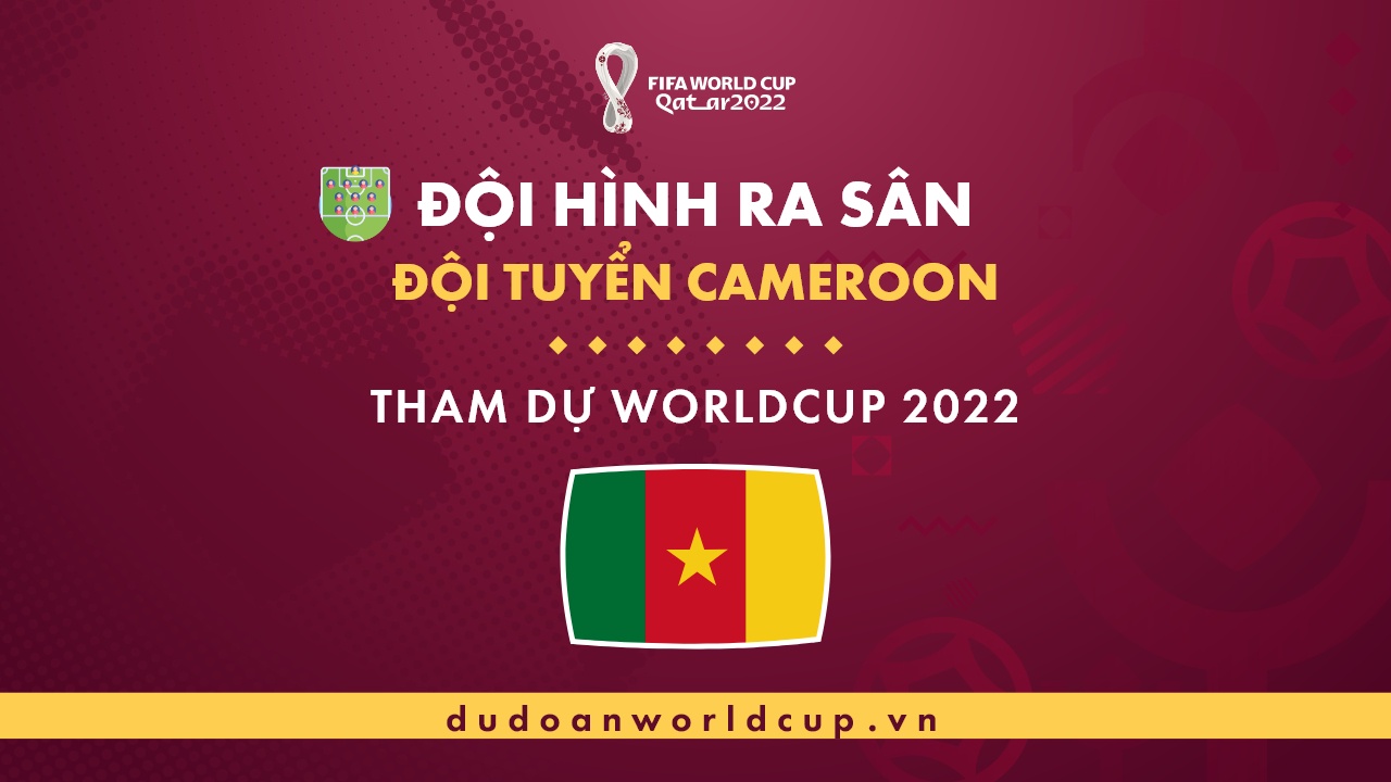 Đội hình World Cup Cameroon 2022 – Thông tin tuyển Cameroon