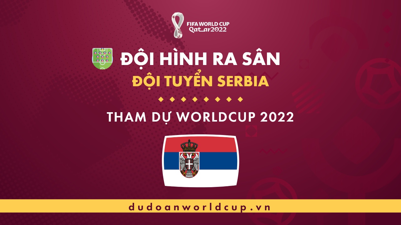 Đội hình World Cup Serbia 2022 – Thông tin tuyển Serbia mới nhất