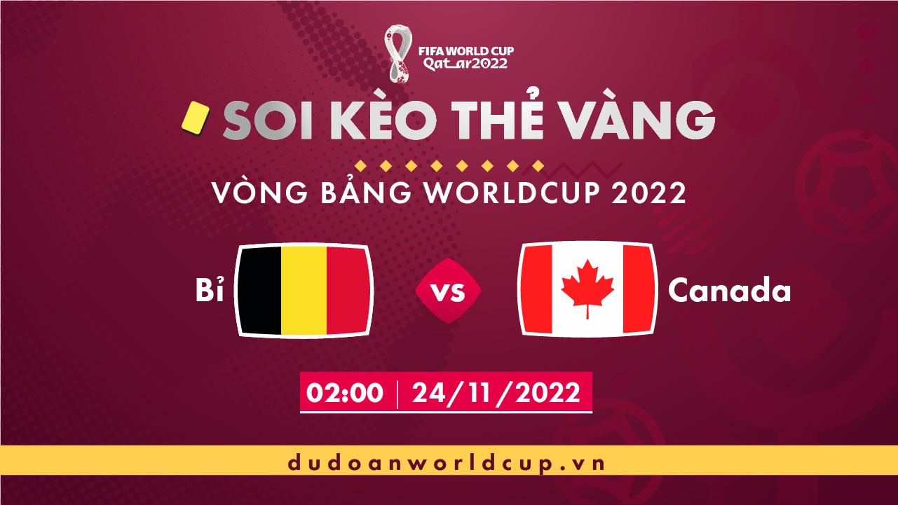 Soi kèo thẻ vàng Bỉ vs Canada, 02h00 ngày 24/11/2022
