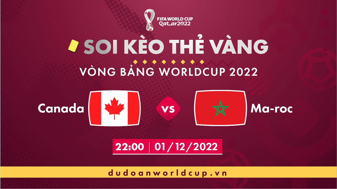 Soi kèo thẻ vàng Canada vs Maroc, 22h00 ngày 1/12/2022