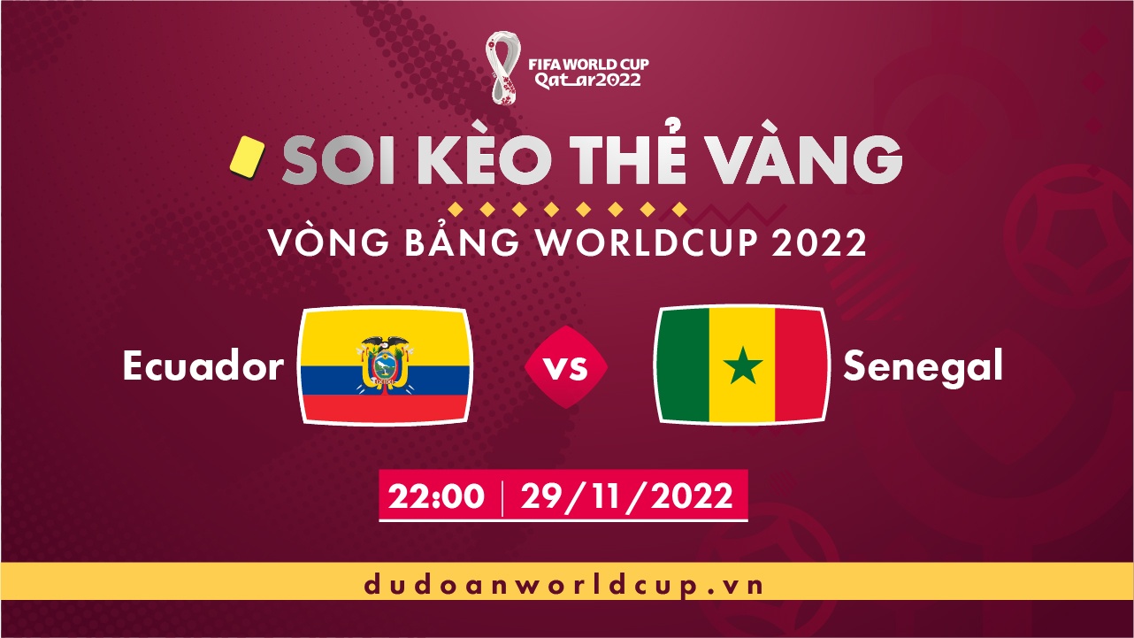 Soi kèo thẻ vàng Ecuador vs Senegal, 20h00 ngày 29/11/2022