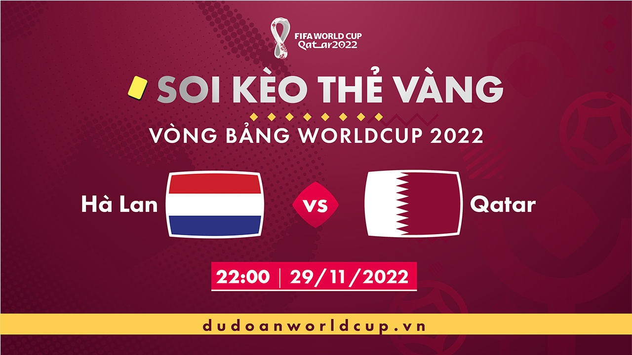Soi kèo thẻ vàng Hà Lan vs Qatar, 22h00 ngày 29/11/2022