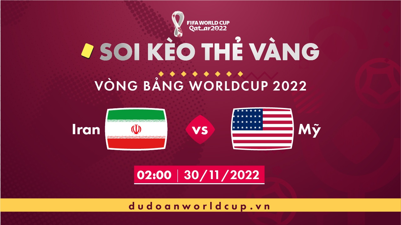 Soi kèo thẻ vàng Iran vs Mỹ, 02h00 ngày 30/11/2022