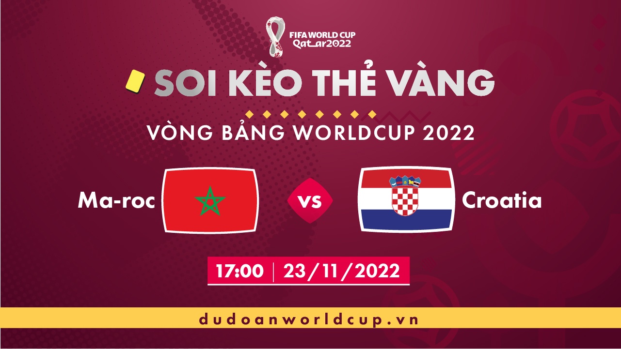 Soi kèo thẻ vàng Maroc vs Croatia, 17h00 ngày 23/11/2022