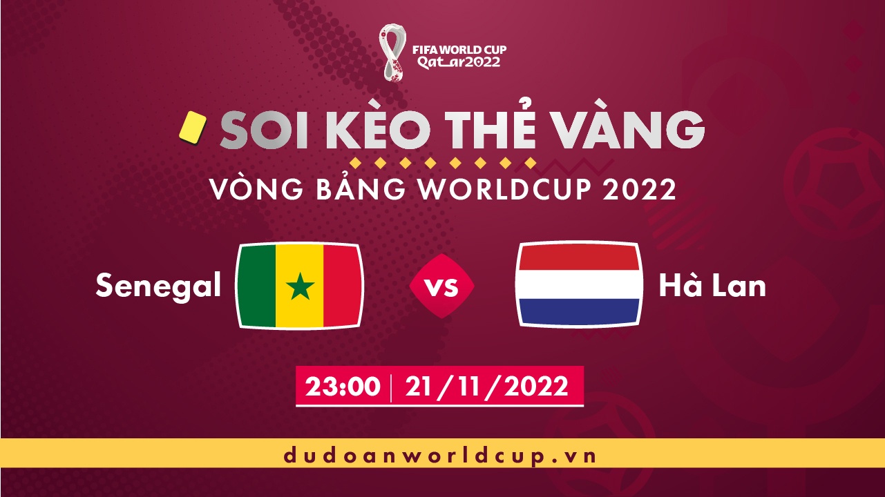 Soi kèo thẻ vàng Senegal vs Hà Lan, 17h00 ngày 21/11/2022