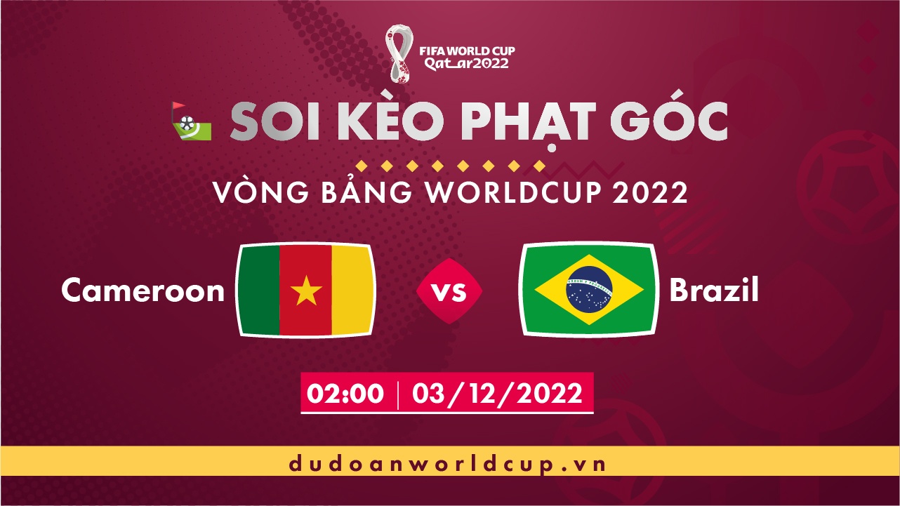 Soi kèo phạt góc Cameroon vs Brazil, 02h00 ngày 3/12/2022