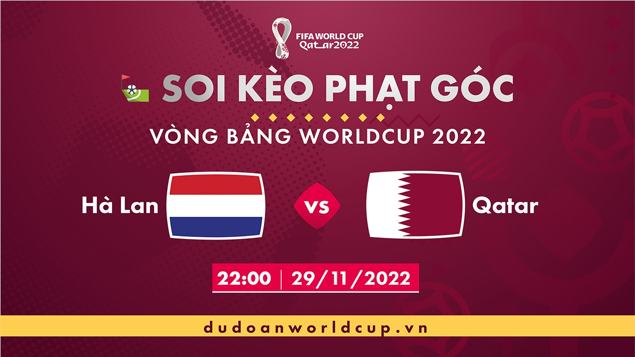 Soi kèo phạt góc Hà Lan vs Qatar, 22h00 ngày 29/11/2022